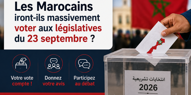 Question du jour : les Marocains iront-ils massivement voter aux législatives du 23 septembre ?