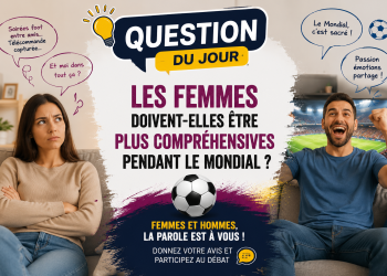 Question du jour : Les femmes doivent-elles être plus compréhensives pendant le Mondial ?
