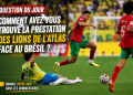 Question du jour : Comment avez-vous trouvé la prestation des Lions de l&rsquo;Atlas face au Brésil ?