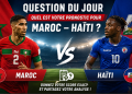 Question du jour : Quel est votre pronostic pour Maroc – Haïti ?