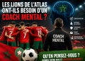 Question du jour : Les Lions de l&rsquo;Atlas ont-ils besoin d&rsquo;un coach mental ?