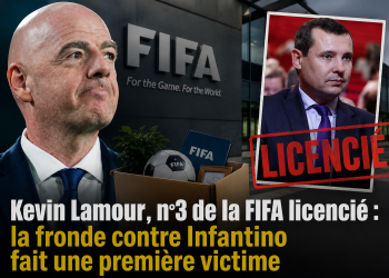 Kevin Lamour, n° 3 de la FIFA, licencié : Infantino fait payer la fronde